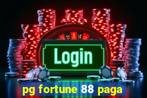 pg fortune 88 paga